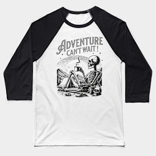 Adventure can't wait! Baseball T-Shirt